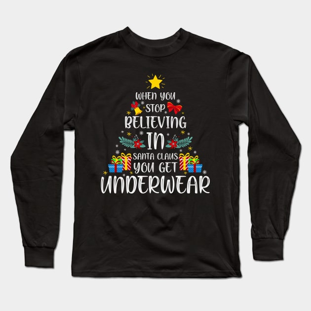 When you stop believing in Santa Claus, you get underwear. Long Sleeve T-Shirt by 1AlmightySprout